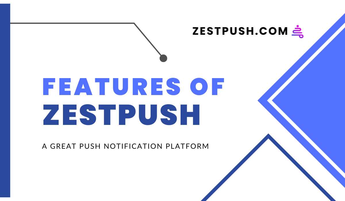 Features And Specification Of Zestpush – The Web Push Provider